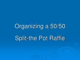 Organizing a 50/50