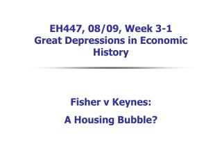 EH447, 08/09, Week 3-1 Great Depressions in Economic History