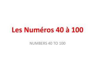 Les Numéros 40 à 100