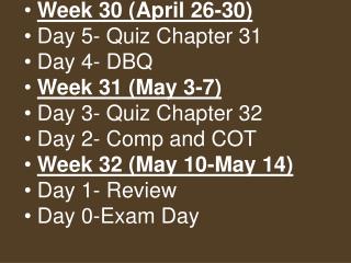 Week 30 (April 26-30) Day 5- Quiz Chapter 31 Day 4- DBQ Week 31 (May 3-7) Day 3- Quiz Chapter 32