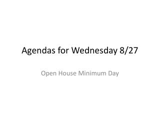 Agendas for Wednesday 8/27