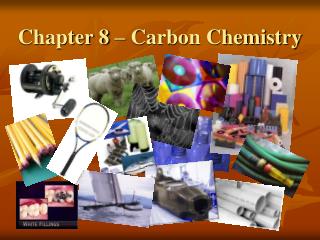 Chapter 8 – Carbon Chemistry