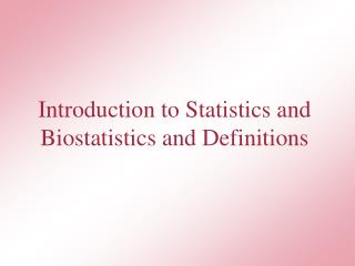 Introduction to Statistics and Biostatistics and Definitions