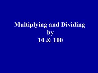 Multiplying and Dividing by 10 &amp; 100