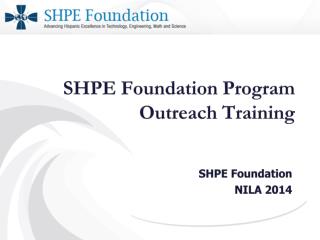 SHPE Foundation Program Outreach Training