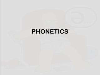 PHONETICS