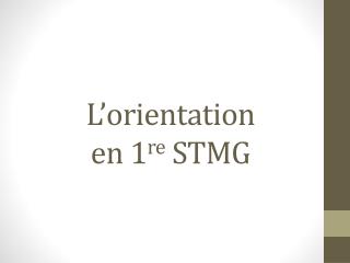 L’orientation en 1 re STMG