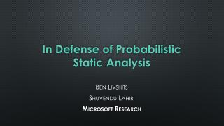 In Defense of Probabilistic Static Analysis