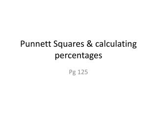 Punnett Squares &amp; calculating percentages