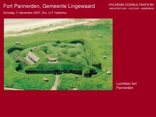 Fort Pannerden, Gemeente Lingewaard Dinsdag 11 december 2007, Drs. U.F. Hylkema