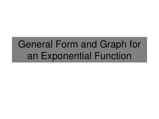 General Form and Graph for an Exponential Function