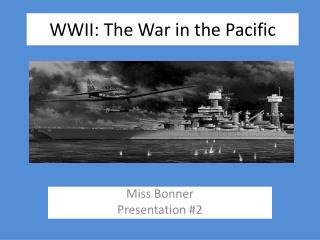 WWII: The War in the P acific