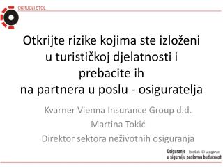 Kvarner Vienna Insurance Group d.d. Martina Tokić Direktor sektora neživotnih osiguranja