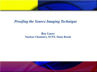 Roy Lacey Nuclear Chemistry, SUNY, Stony Brook