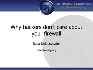 Why hackers don’t care about your firewall