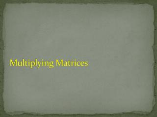 Multiplying Matrices