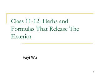 Class 11-12 : Herbs and Formulas That Release The Exterior