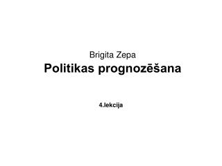 Brigita Zepa Politikas prognozēšana