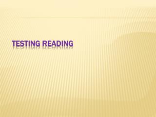 TESTING READING