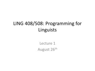 LING 408/508: Programming for Linguists