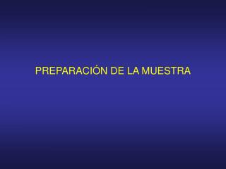 PREPARACIÓN DE LA MUESTRA