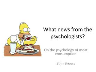 What news from the psychologists ?