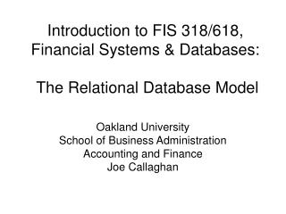 Introduction to FIS 318/618, Financial Systems &amp; Databases: The Relational Database Model