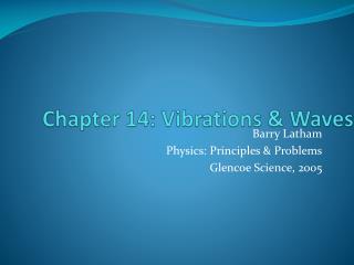 Chapter 14: Vibrations &amp; Waves