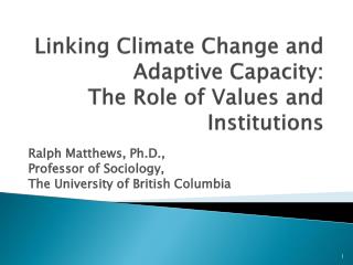 Linking Climate Change and Adaptive Capacity: The Role of Values and Institutions