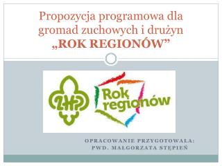 Propozycja programowa dla gromad zuchowych i drużyn „ROK REGIONÓW”
