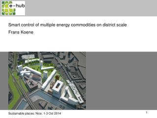 Smart control of multiple energy commodities on district scale Frans Koene