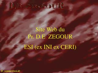 Site Web du Pr. D.E ZEGOUR ESI (ex INI ex CERI)