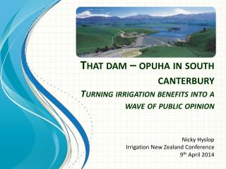 That dam – opuha in south canterbury Turning irrigation benefits into a wave of public opinion