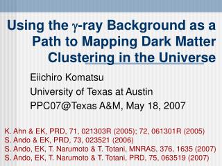 Using the  -ray Background as a Path to Mapping Dark Matter Clustering in the Universe