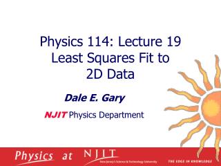 Physics 114: Lecture 19 Least Squares Fit to 2D Data