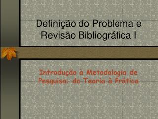Definição do Problema e Revisão Bibliográfica I