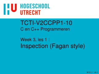 TCTI-V2CCPP1-10 C en C++ Programmeren Week 3, les 1 : Inspection (Fagan style)