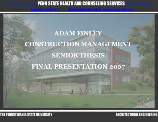 ADAM FINLEY CONSTRUCTION MANAGEMENT SENIOR THESIS FINAL PRESENTATION 2007