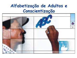 Alfabetização de Adultos e Conscientização