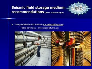 Seismic field storage medium recommendations (Nov 6, 2012 Las Vegas)