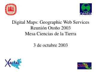 Digital Maps: Geographic Web Services Reunión Otoño 2003 Mesa Ciencias de la Tierra