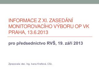 Informace z XI. zasedání Monitorovacího výboru OP VK Praha, 13.6.2013
