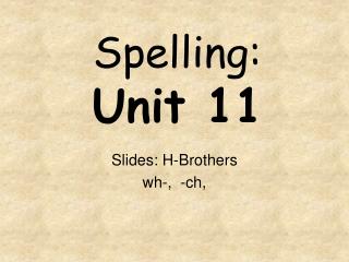 Spelling: Unit 11