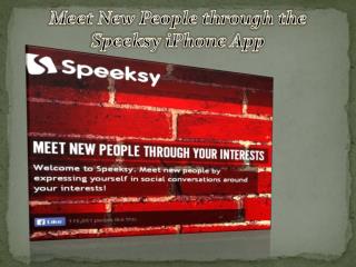 Meet New People through the Speeksy iPhone App-www.speeksy.com