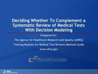 Deciding Whether To Complement a Systematic Review of Medical Tests With Decision Modeling
