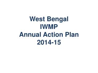 West Bengal IWMP Annual Action Plan 2014-15