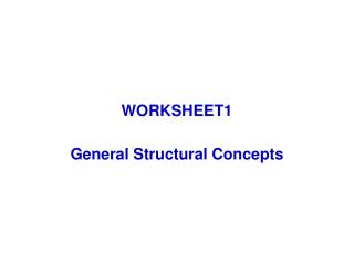 WORKSHEET1 General Structural Concepts
