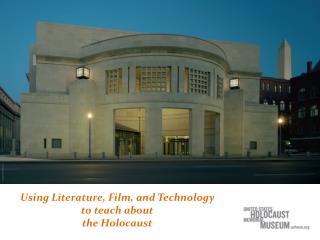 Using Literature, Film, and Technology to teach about the Holocaust