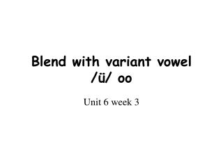 Blend with variant vowel /ü/ oo