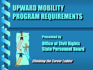 UPWARD MOBILITY PROGRAM REQUIREMENTS